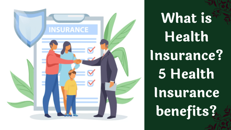 What is Health Insurance? 5 Health Insurance benefits?