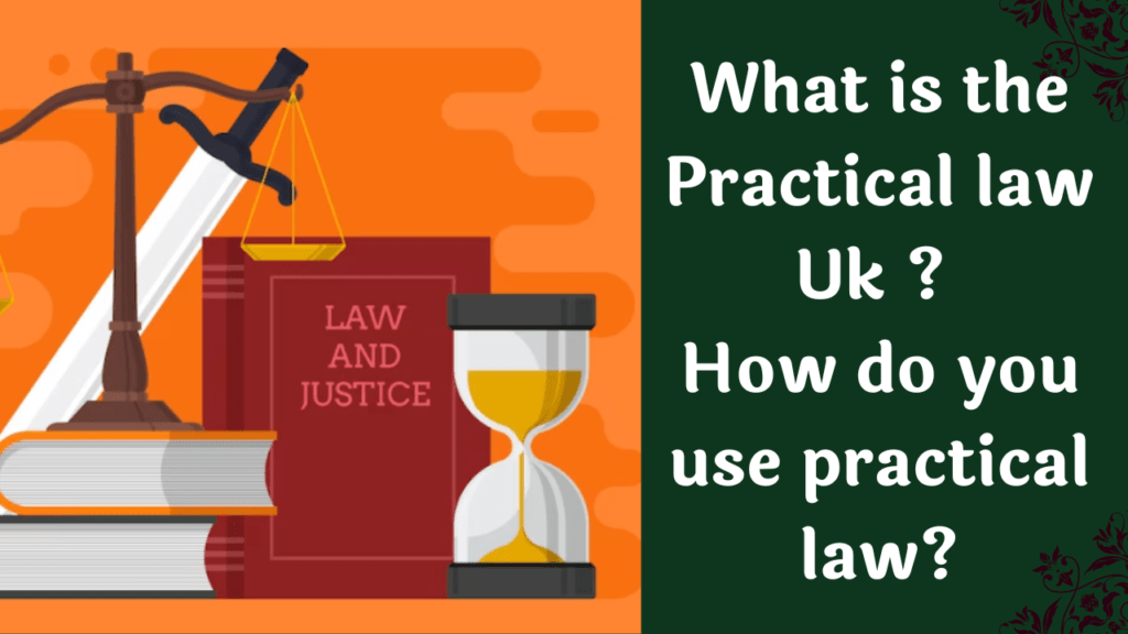 What is the practical law Uk ? How do you use practical law?