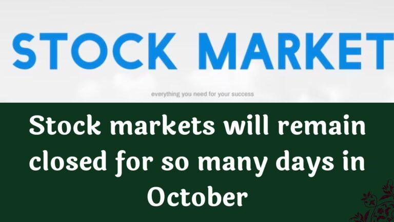 Stock markets will remain closed for so many days in October