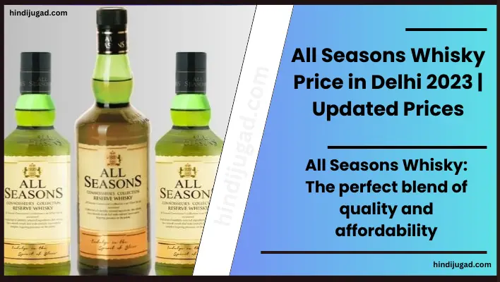 All Seasons Whisky Price in Delhi 2023